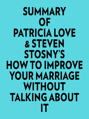cover image of Summary of Patricia Love & Steven Stosny's How to Improve Your Marriage Without Talking About It